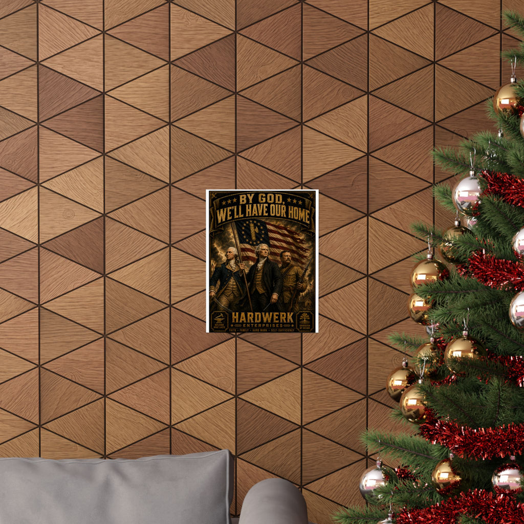 Matte Poster — "By God, We'll Have Our Home"